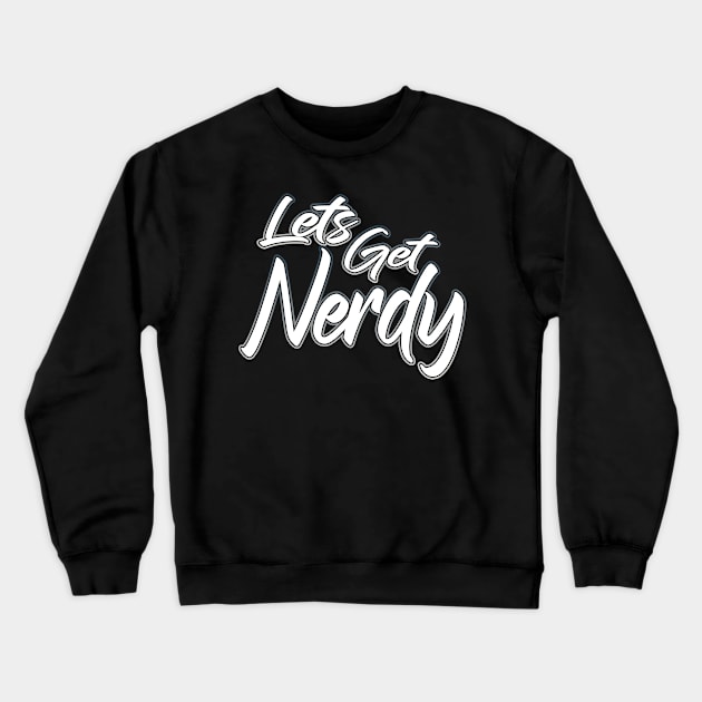 Lets Get Nerdy grey Crewneck Sweatshirt by Shawnsonart